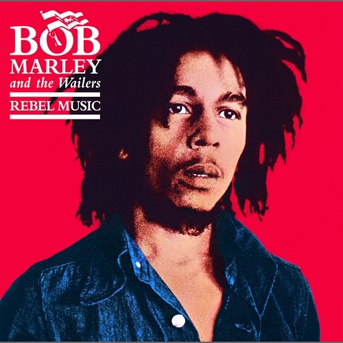 Rebel Music Bob Marley & The Wailers