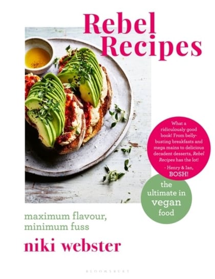 Rebel Recipes. Maximum flavour, minimum fuss. the ultimate in vegan food Niki Webster