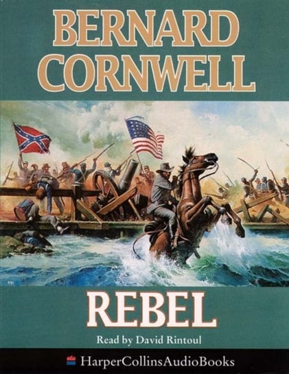 Rebel (The Starbuck Chronicles, Book 1) Cornwell Bernard