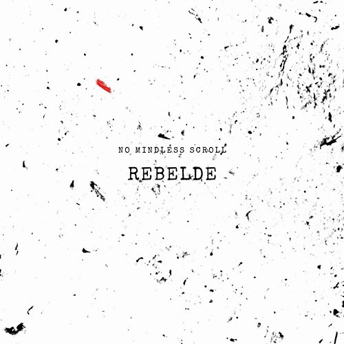 Rebelde No Mindless Scroll