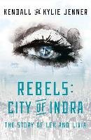 Rebels: City of Indra: The Story of Lex and Livia Killmond-Roman Elizabeth, Jenner Kendall, Jenner Kylie