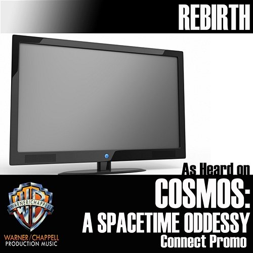 Rebirth (As Heard on "Cosmos: A Spacetime Odyssey" Connect Promo) Full Tilt
