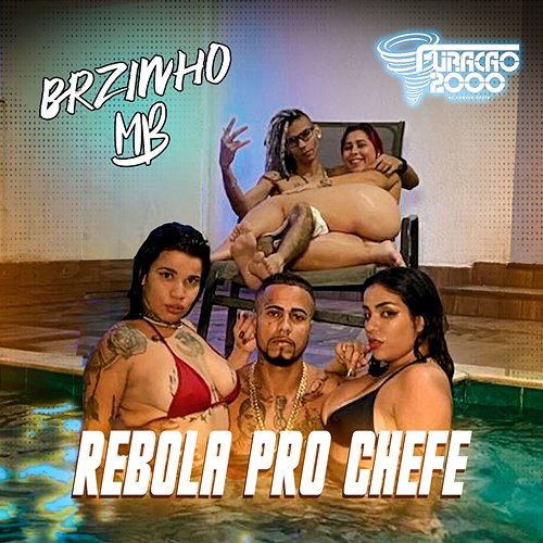 Rebola Pro Chefe Furacão 2000, Brzinho & MB