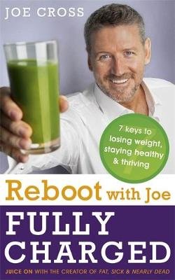 Reboot with Joe: Fully Charged - 7 Keys to Losing Weight, Staying Healthy and Thriving Cross Joe