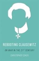 Rebooting Clausewitz Coker Christopher