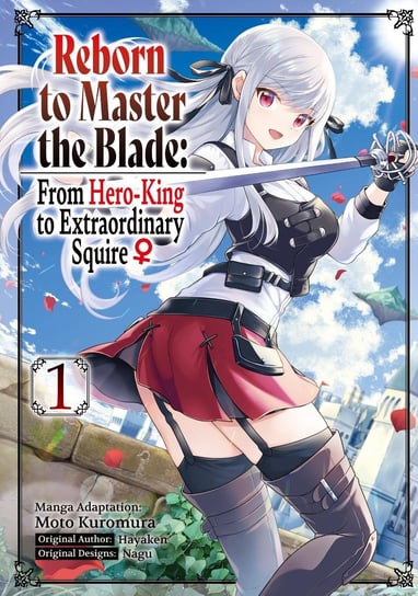 Reborn to Master the Blade: From Hero-King to Extraordinary Squire ♀ (Manga) Volume 1 Hayaken