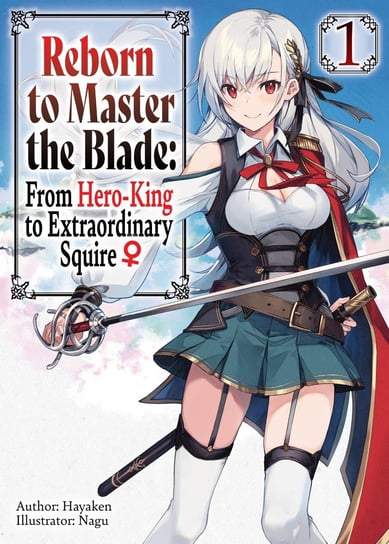 Reborn to Master the Blade: From Hero-King to Extraordinary Squire. Volume 1 Hayaken