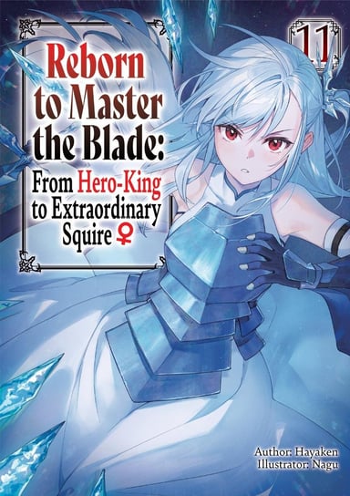 Reborn to Master the Blade: From Hero-King to Extraordinary Squire ♀ Volume 11 - ebook epub Hayaken