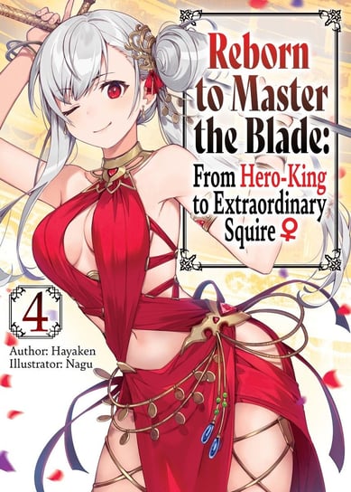 Reborn to Master the Blade. From Hero-King to Extraordinary Squire. Volume 4 Hayaken
