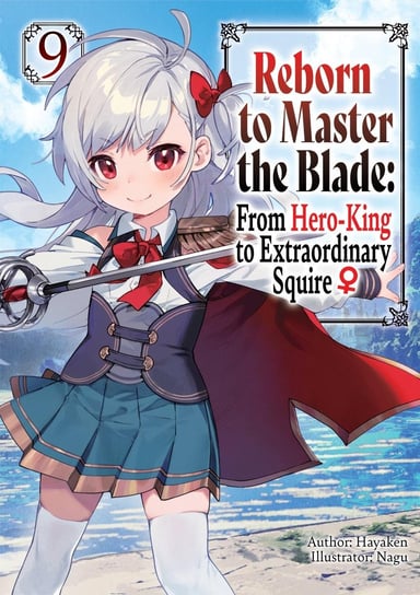 Reborn to Master the Blade. From Hero-King to Extraordinary Squire. Volume 9 Hayaken
