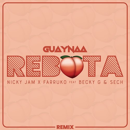 Rebota Guaynaa, Nicky Jam, Farruko feat. Becky G, Sech