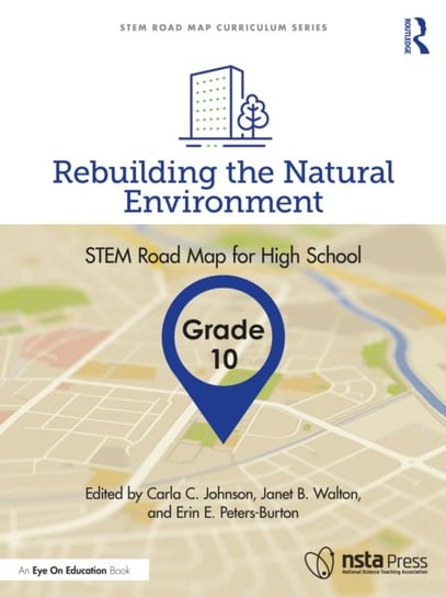 Rebuilding the Natural Environment, Grade 10: STEM Road Map for High School Opracowanie zbiorowe