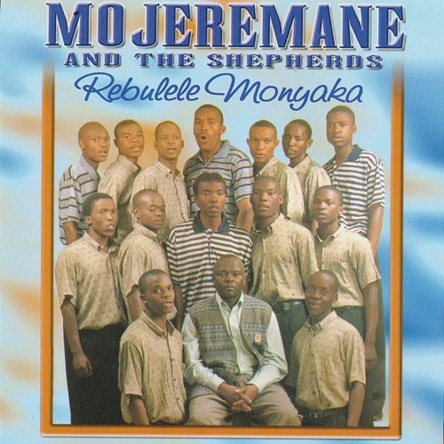 Rebulele Monyaka Mojeremane & The Shepherds