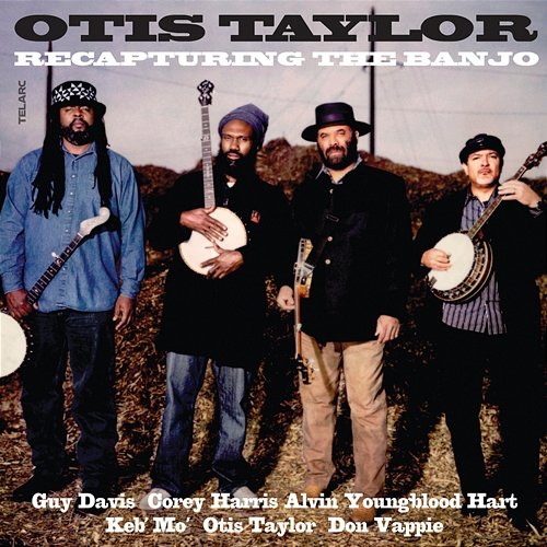 Recapturing The Banjo Otis Taylor