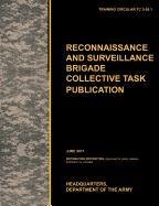 Recconnaisance and Surveillance Brigade Collective Task Publication Department Of The U. S. A., Army Training And Doctrine Command U. S., Army Maneuver Center Of Excellence