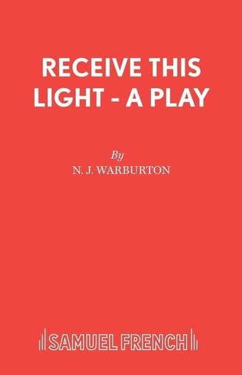 Receive This Light - A Play Warburton N. J.