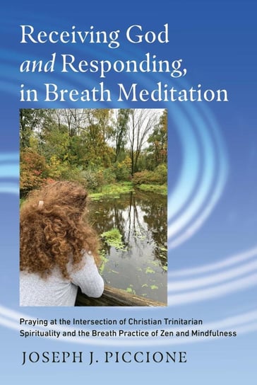 Receiving God and Responding, in Breath Meditation - Joseph Piccione ...