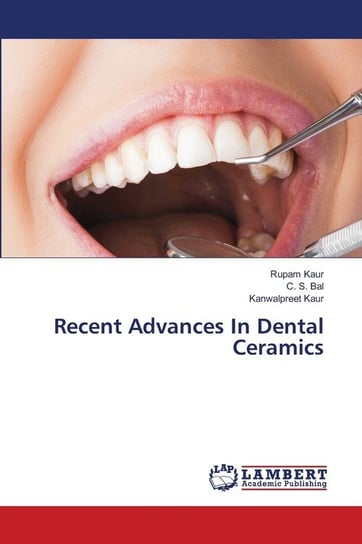 Recent Advances In Dental Ceramics kaur Rupam