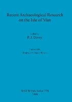 Recent Archaeological Research on the Isle of Man P.J. Davey