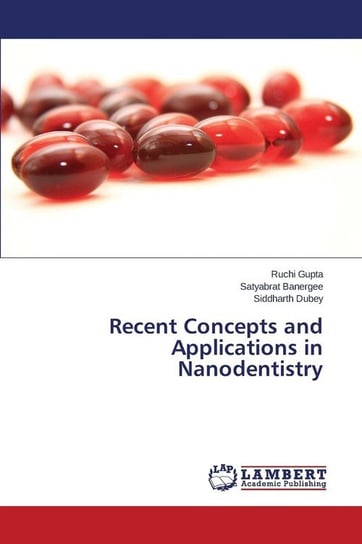 Recent Concepts and Applications in Nanodentistry Gupta Ruchi