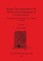 Recent Developments in the History and Archaeology of Central Greece John Bintliff