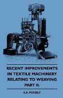 Recent Improvements In Textile Machinery Relating To Weaving. Part 2 Posselt E. A.