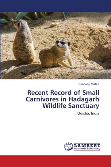 Recent Record of Small Carnivores in Hadagarh Wildlife Sanctuary Mishra Sandeep