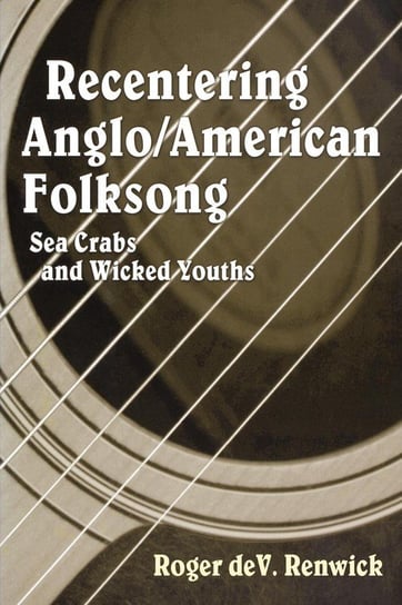 Recentering Anglo/American Folksong Renwick Roger Dev