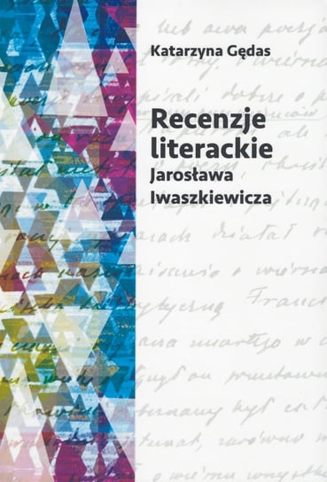 Recenzje literackie Jarosława Iwaszkiewicza Gędas Katarzyna