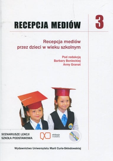 Recepcja mediów 3. Recepcja mediów przez dzieci w wieku szkolnym + CD Opracowanie zbiorowe