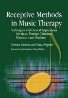 Receptive Methods in Music Therapy Grocke Denise, Wigram Tony