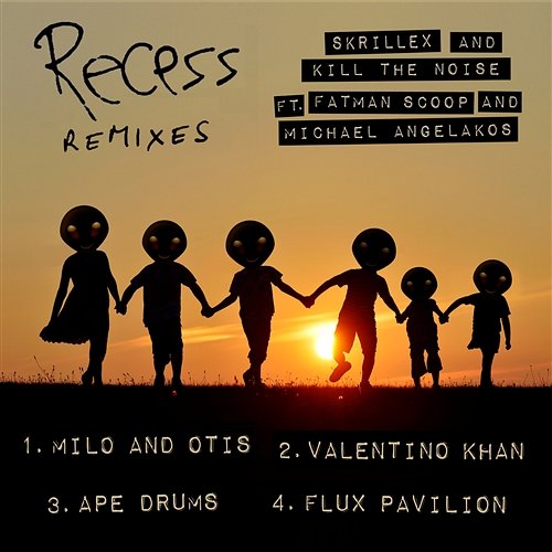 Recess Remixes Skrillex and Kill The Noise