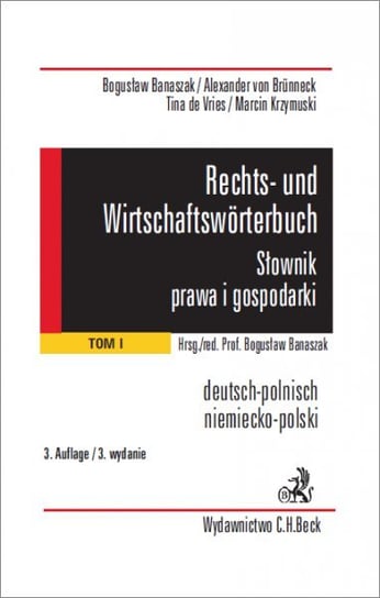 Rechts - und Wirtschaftswörterbuch. Słownik prawa i gospodarki niemiecko - polski. Tom 1 Banaszak Bogusław, Von Brunneck Alexander, de Vries Tina, Krzymuski Marcin
