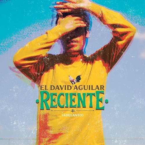 Reciente (Adelanto) El David Aguilar