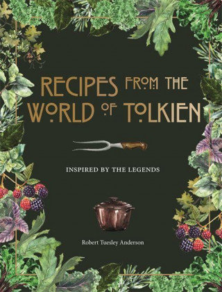 Recipes from the World of Tolkien Robert Tuesley Anderson