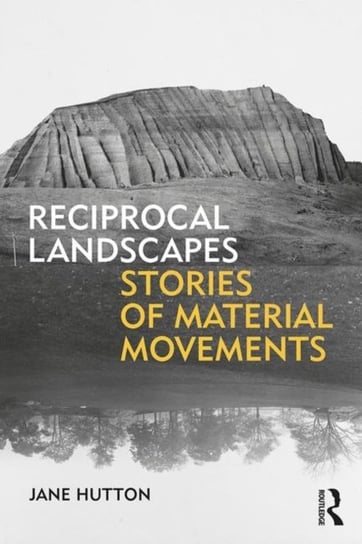 Reciprocal Landscapes. Stories of Material Movements Opracowanie zbiorowe