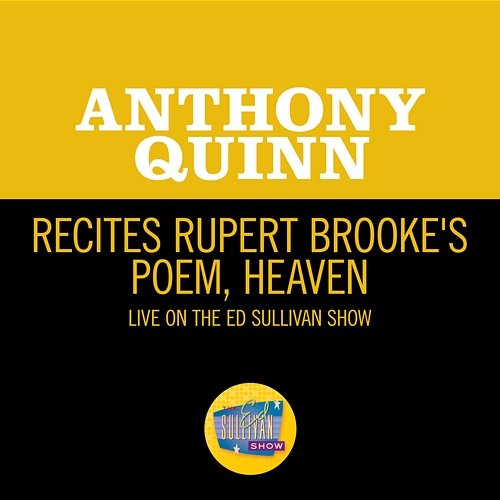 Recites Rupert Brooke's Poem, Heaven Anthony Quinn