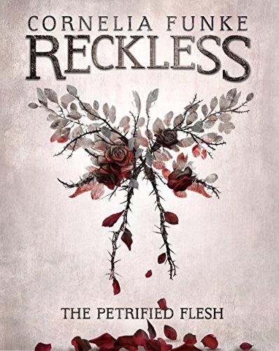 Reckless 1. The Petrified Flesh Funke Cornelia
