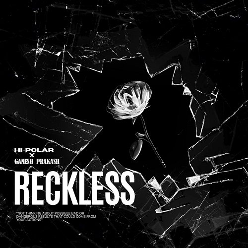 Reckless Ganesh Prakash & Hi-Polar