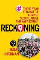 Reckoning: The Epic Battle Against Sexual Abuse and Harassment Hirshman Linda, Kuhn David