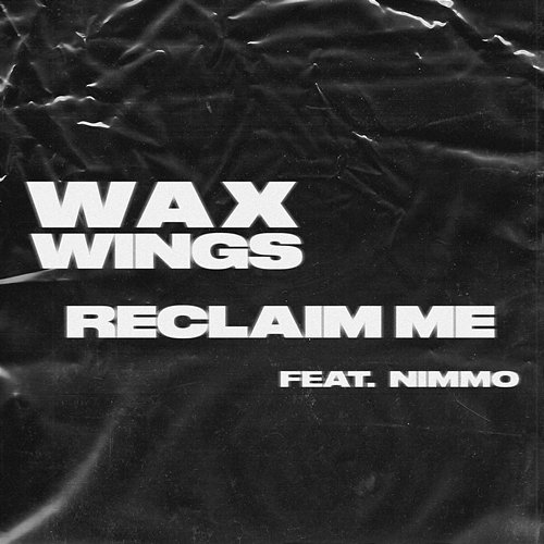 Reclaim Me Wax Wings feat. Nimmo