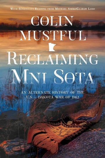 Reclaiming Mni Sota Colin Mustful