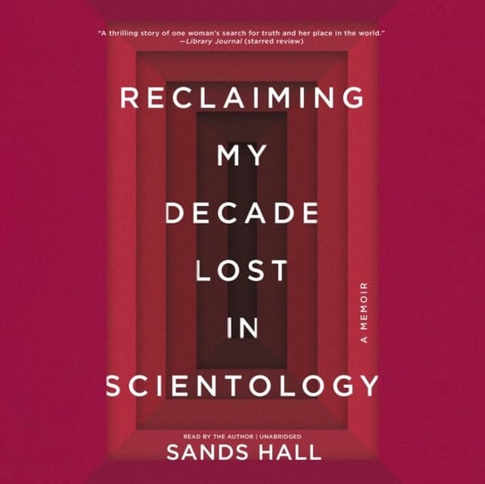 Reclaiming My Decade Lost in Scientology Hall Sands
