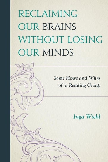 Reclaiming Our Brains Without Losing Our Minds Wiehl Inga
