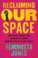 Reclaiming Our Space Jones Feminista