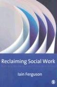 Reclaiming Social Work Ferguson Iain