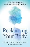 Reclaiming Your Body Scurlock-Durana Suzanne
