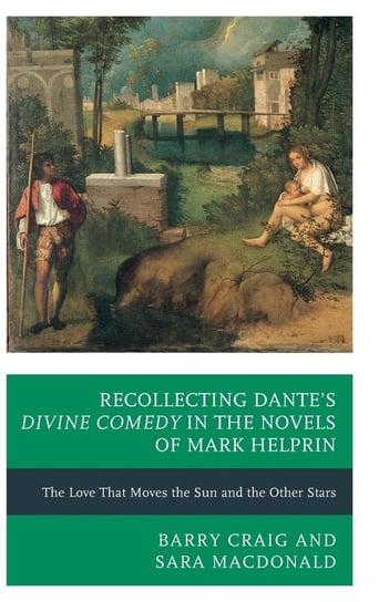 Recollecting Dante's Divine Comedy in the Novels of Mark Helprin Macdonald Sara