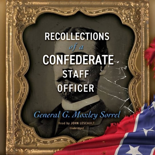 Recollections of a Confederate Staff Officer G. Moxley Sorrel