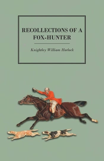 Recollections of a Fox-Hunter Horlock Knightley William